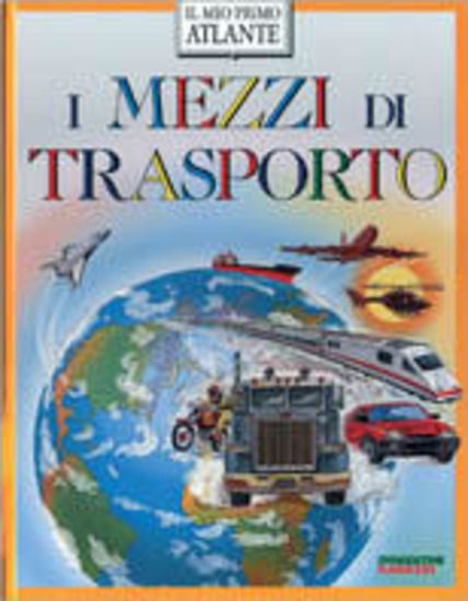 Immagine di MEZZI DI TRASPORTO - IL MIO PRIMO ATLANTE