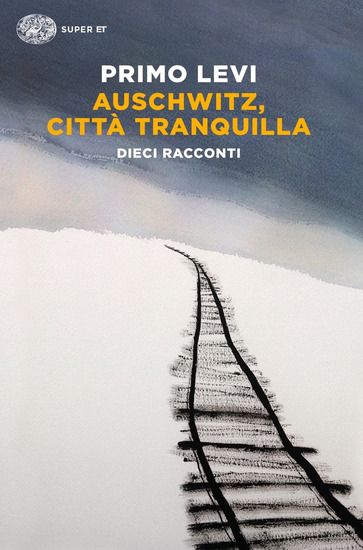 Immagine di AUSCHWITZ, CITTA` TRANQUILLA. DIECI RACCONTI