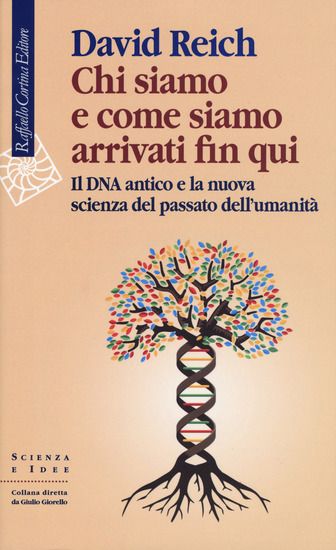 Immagine di CHI SIAMO E COME SIAMO ARRIVATI FIN QUI. IL DNA ANTICO E LA NUOVA SCIENZA DEL PASSATO DELL`UMANITA`