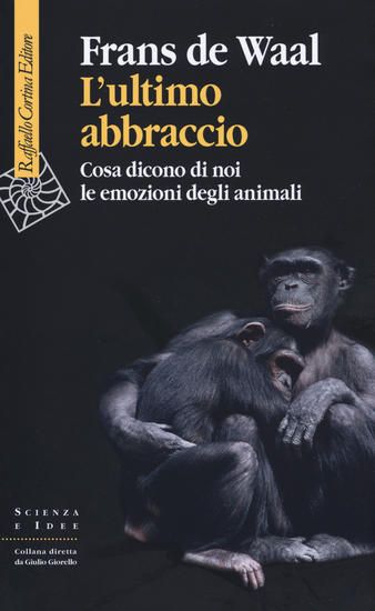 Immagine di ULTIMO ABBRACCIO. COSA DICONO DI NOI LE EMOZIONI DEGLI ANIMALI (L`)