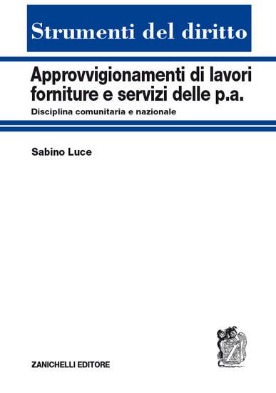 Immagine di APPROVVIGIONAMENTI DI LAVORI, FORNITURE E SERVIZI DELLE P.A. DISCIPLINA COMUNITARIA E NAZIONALE