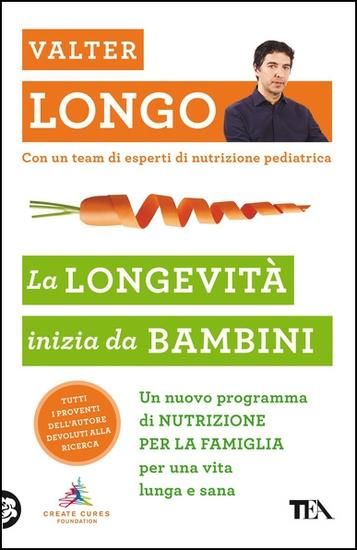 Immagine di LONGEVITA` INIZIA DA BAMBINI. UN NUOVO PROGRAMMA DI NUTRIZIONE PER LA FAMIGLIA PER UNA VITA LUNGA E