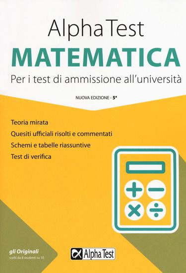 Immagine di ALPHA TEST MATEMATICA. PER I TEST DI AMMISSIONE ALL`UNIVERSITA`. NUOVA EDIZ.