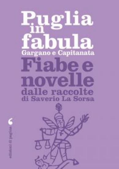 Immagine di PUGLIA IN FABULA. GARGANO E CAPITANATA. FIABE E NOVELLE DALLE RACCOLTE DI SAVERIO LA SORSA