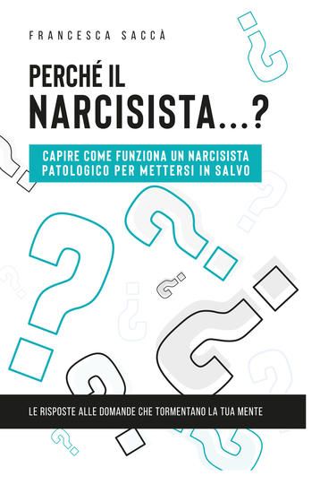 Immagine di PERCHE` IL NARCISISTA...? CAPIRE COME FUNZIONA UN NARCISISTA PATOLOGICO PER METTERSI IN SALVO