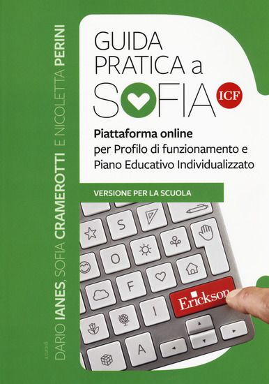 Immagine di GUIDA PRATICA A SOFIA ICF. PIATTAFORMA ONLINE PER PROFILO DI FUNZIONAMENTO E PIANO EDUCATIVO IND...