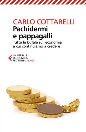 Immagine di PACHIDERMI E PAPPAGALLI. TUTTE LE BUFALE SULL`ECONOMIA A CUI CONTINUIAMO A CREDERE