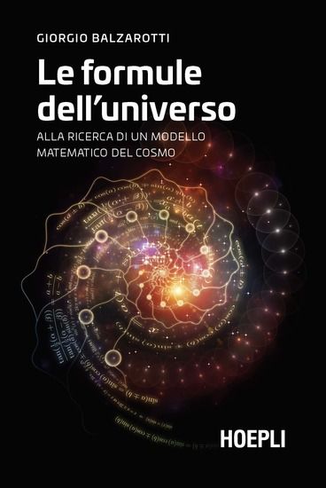 Immagine di FORMULE DELL`UNIVERSO. ALLA RICERCA DI UN MODELLO MATEMATICO DEL COSMO (LE)