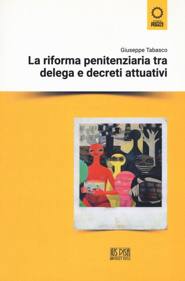 Immagine di RIFORMA PENITENZIARIA TRA DELEGA E DECRETI ATTUATIVI (LA)