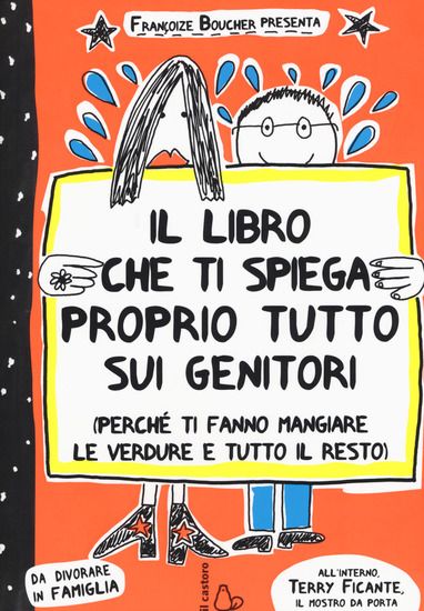 Immagine di LIBRO CHE TI SPIEGA PROPRIO TUTTO SUI GENITORI (PERCHE` TI FANNO MANGIARE LE VERDURE E TUTTO IL ...