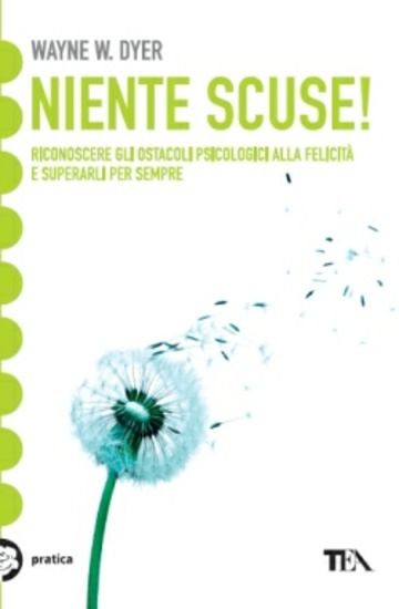 Immagine di NIENTE SCUSE! RICONOSCERE GLI OSTACOLI PSICOLOGICI ALLA FELICITA` E SUPERARLI PER SEMPRE