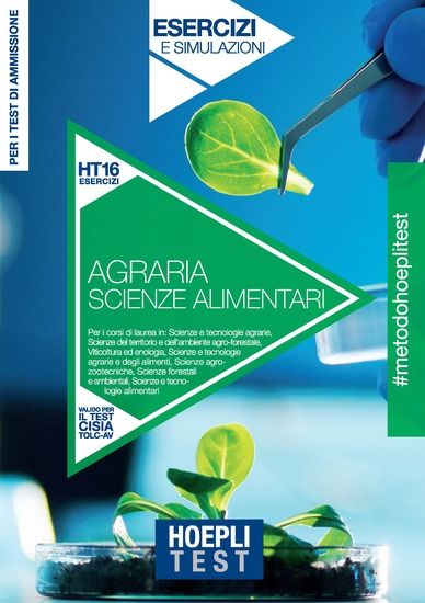 Immagine di HOEPLI TEST. AGRARIA, SCIENZE ALIMENTARI. ESERCIZI E SIMULAZIONI. PER I TEST DI AMMISSIONE