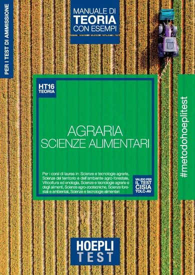 Immagine di HOEPLI TEST. AGRARIA. SCIENZE DELL`ALIMENTAZIONE. MANUALE DI TEORIA CON ESEMPI. PER I TEST DI AM...