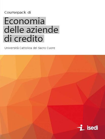 Immagine di COURSEPACK DI ECONOMIA DELLE AZIENDE DI CREDITO. UNIVSERSITA` CATTOLICA DEL SACRO CUORE (TITOLO ...