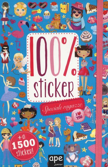 Immagine di SPECIALE RAGAZZE. 100% STICKER. CON ADESIVI. EDIZ. A COLORI