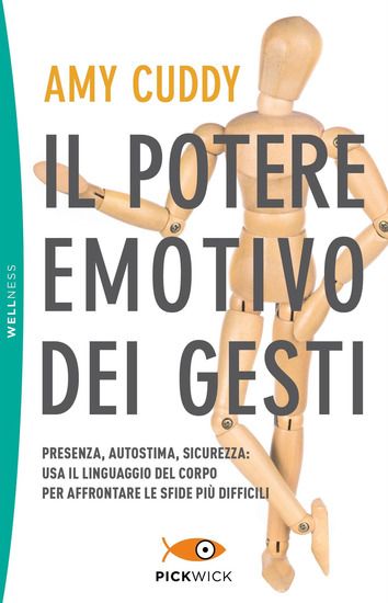 Immagine di POTERE EMOTIVO DEI GESTI. PRESENZA, AUTOSTIMA, SICUREZZA: USA IL LINGUAGGIO DEL CORPO PER AFFRON...