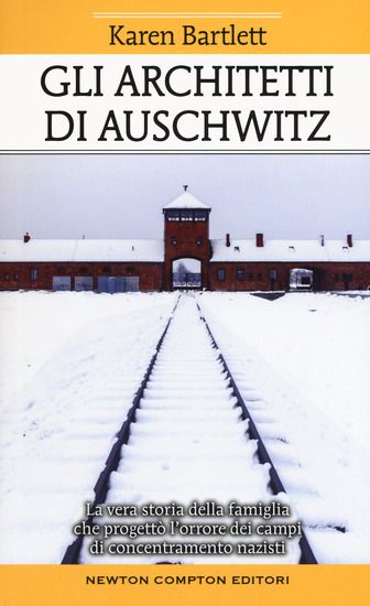 Immagine di ARCHITETTI DI AUSCHWITZ. LA VERA STORIA DELLA FAMIGLIA CHE PROGETTO` L`ORRORE DEI CAMPI DI CONCE...