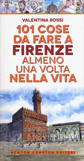 Immagine di 101 COSE DA FARE A FIRENZE ALMENO UNA VOLTA NELLA VITA