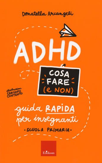 Immagine di ADHD COSA FARE (E NON). GUIDA RAPIDA PER INSEGNANTI. SCUOLA PRIMARIA