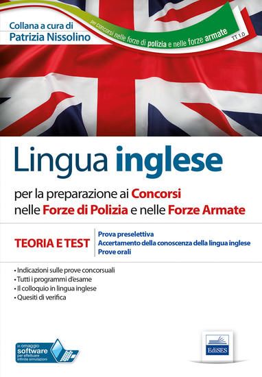 Immagine di LINGUA INGLESE PER I CONCORSI NELLE FORZE DI POLIZIA E FORZE ARMATE. TEORIA E TEST PER PROVE SCR...