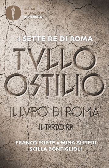 Immagine di TULLO OSTILIO. IL LUPO DI ROMA. IL TERZO RE