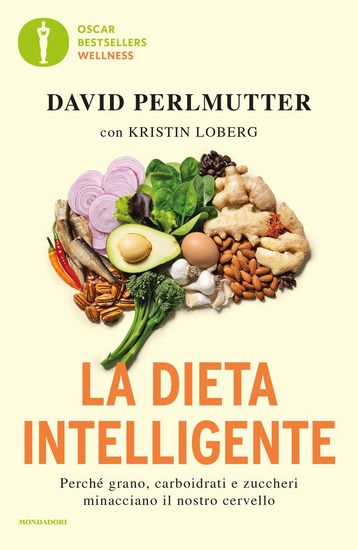 Immagine di DIETA INTELLIGENTE. PERCHE` GRANO, CARBOIDRATI E ZUCCHERI MINACCIANO IL NOSTRO CERVELLO (LA)