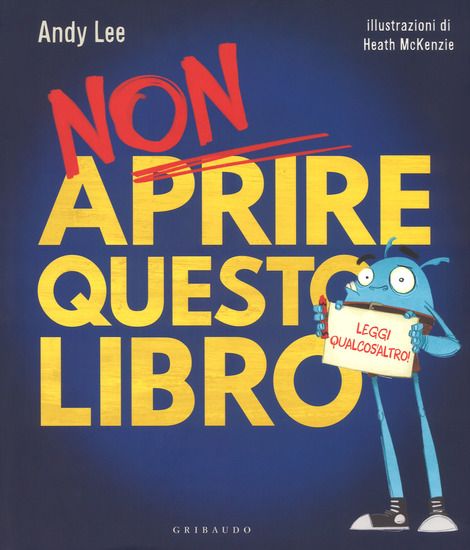 Immagine di NON APRIRE QUESTO LIBRO. LEGGI QUALCOS`ALTRO! EDIZ. A COLORI