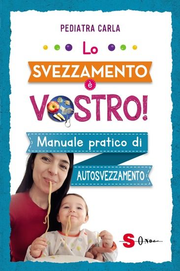 Immagine di SVEZZAMENTO E` VOSTRO! MANUALE PRATICO DI AUTOSVEZZAMENTO (LO)