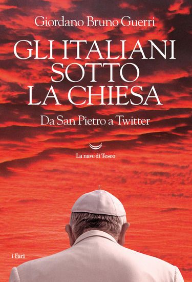 Immagine di ITALIANI SOTTO LA CHIESA. DA SAN PIETRO A TWITTER (GLI)