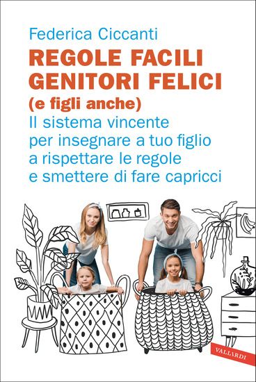 Immagine di REGOLE FACILI: GENITORI FELICI (E FIGLI ANCHE). IL SISTEMA VINCENTE PER INSEGNARE A TUO FIGLIO A...