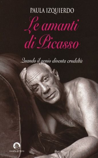 Immagine di AMANTI DI PICASSO. QUANDO IL GENIO DIVENTA CRUDELTA` (LE)