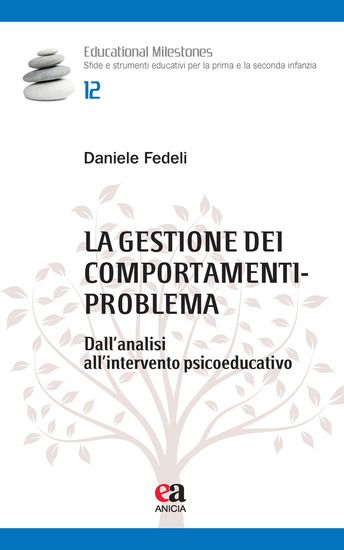 Immagine di GESTIONE DEI COMPORTAMENTI-PROBLEMA. DALL`ANALISI ALL`INTERVENTO PSICOEDUCATIVO (LA)