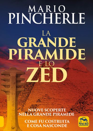 Immagine di GRANDE PIRAMIDE E LO ZED. NUOVE SCOPERTE NELLA GRANDE PIRAMIDE. COME FU COSTRUITA E COSA NASCOND...