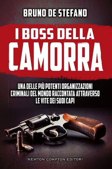 Immagine di BOSS DELLA CAMORRA. UNA DELLE PIU` POTENTI ORGANIZZAZIONI CRIMINALI DEL MONDO RACCONTATA ATTRAVERSO