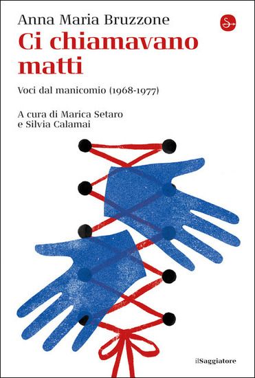 Immagine di CI CHIAMAVANO MATTI. VOCI DAL MANICOMIO (1968-1977)