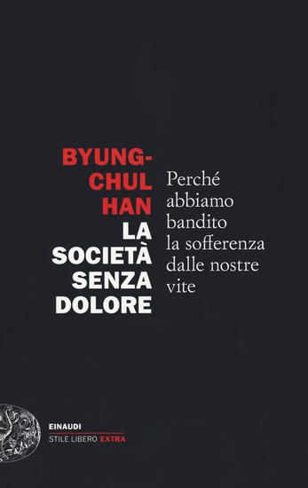 Immagine di SOCIETA` SENZA DOLORE. PERCHE` ABBIAMO BANDITO LA SOFFERENZA DALLE NOSTRE VITE (LA)