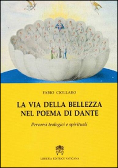 Immagine di VIA DELLA BELLEZZA NEL POEMA DI DANTE. PERCORSI TEOLOGICI E SPIRITUALI (LA)