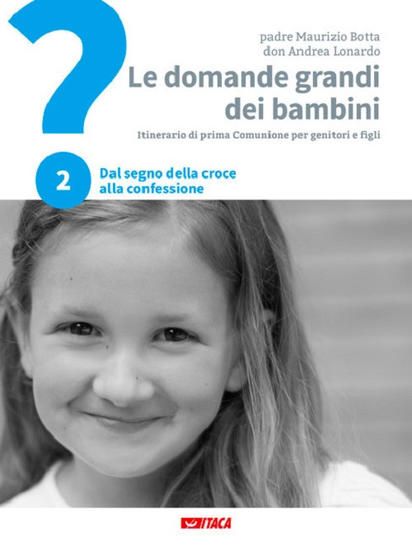 Immagine di DOMANDE GRANDI DEI BAMBINI. ITINERARIO DI PRIMA COMUNIONE PER GENITORI E FIGLI (LE) - VOLUME 2