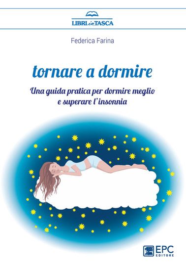 Immagine di TORNARE A DORMIRE. UNA GUIDA PRATICA PER DORMIRE MEGLIO E SUPERARE L`INSONNIA