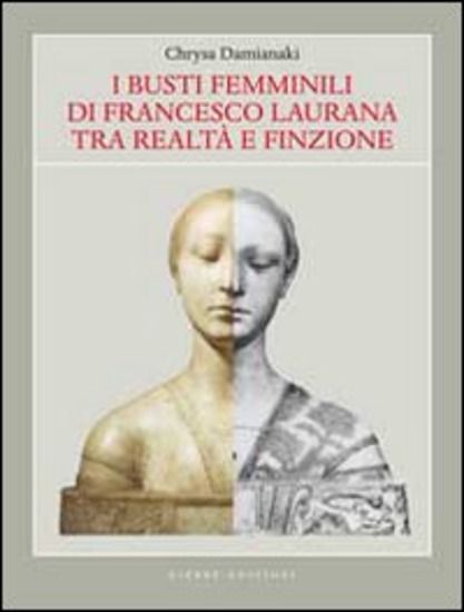 Immagine di BUSTI FEMMINILI DI FRANCESCO LAURANA TRA REALTA` E FINZIONE (I)