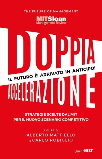 Immagine di DOPPIA ACCELERAZIONE. STRATEGIE SCELTE DAL MIT PER IL NUOVO SCENARIO COMPETITIVO