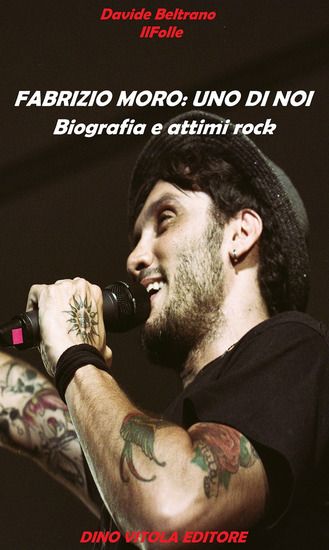 Immagine di FABRIZIO MORO. UNO DI NOI. BIOGRAFIA E ATTIMI ROCK