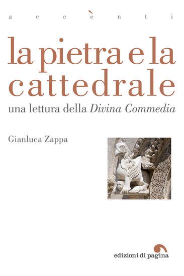 Immagine di PIETRA E LA CATTEDRALE. UNA LETTURA DELLA «DIVINA COMMEDIA» (LA)