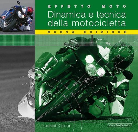 Immagine di EFFETTO MOTO. DINAMICA E TECNICA DELLA MOTOCICLETTA. EDIZ. ILLUSTRATA