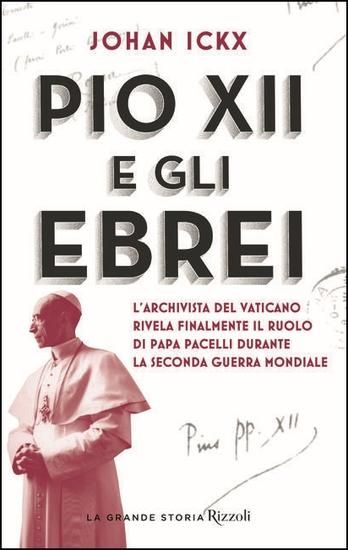 Immagine di PIO XII E GLI EBREI. L`ARCHIVISTA DEL VATICANO RIVELA FINALMENTE IL RUOLO DI PAPA PACELLI DURANT...