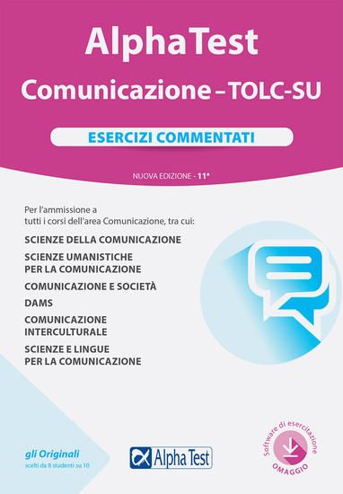 Immagine di ALPHA TEST. COMUNICAZIONE. TOLC-SU. ESERCIZI COMMENTATI. NUOVA EDIZ. CON SOFTWARE DI SIMULAZIONE