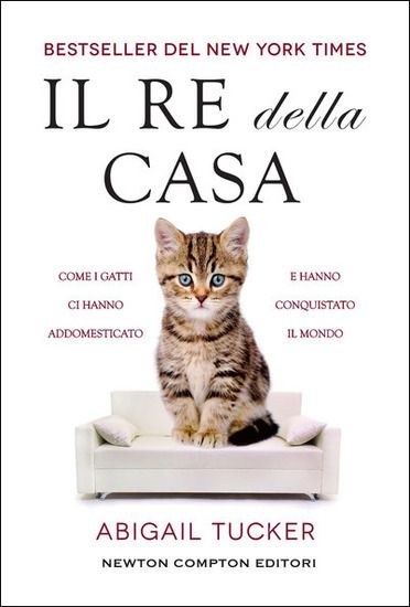 Immagine di RE DELLA CASA. COME I GATTI CI HANNO ADDOMESTICATO E HANNO CONQUISTATO IL MONDO (IL)