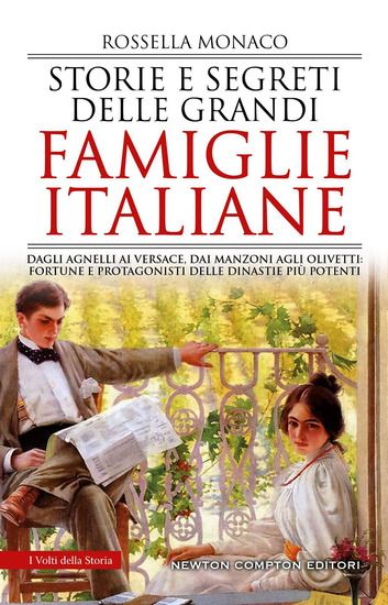 Immagine di STORIE E SEGRETI DELLE GRANDI FAMIGLIE ITALIANE. DAGLI AGNELLI AI VERSACE, DAI MANZONI AGLI OLIV...