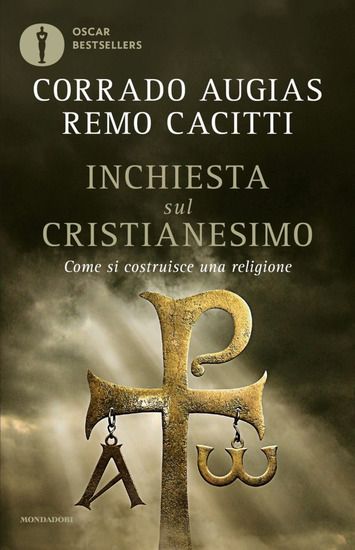 Immagine di INCHIESTA SUL CRISTIANESIMO. COME SI COSTRUISCE UNA RELIGIONE