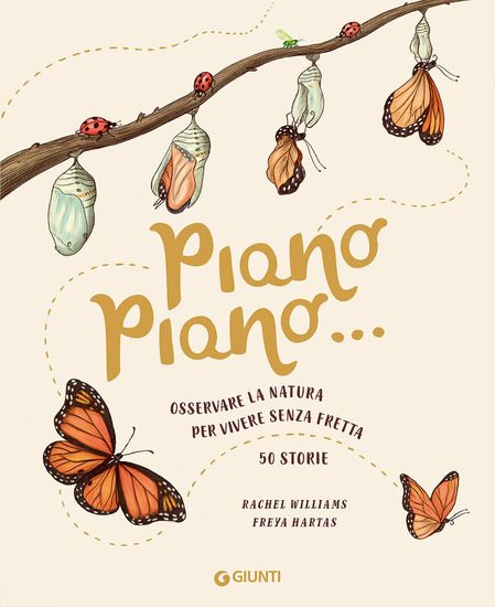 Immagine di PIANO PIANO... OSSERVARE LA NATURA PER VIVERE SENZA FRETTA. 50 STORIE